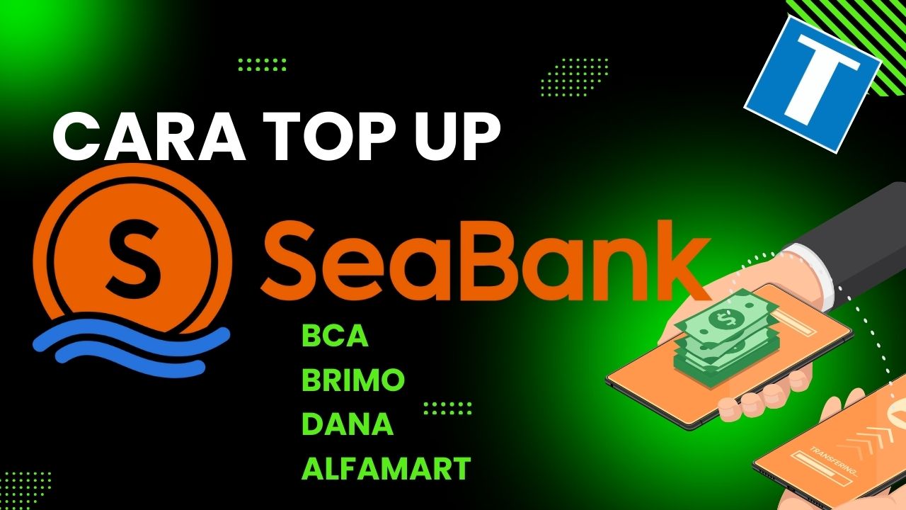 Metode Cara Top Up Seabank Dari Bca Dana Alfamart Sampai Brimo