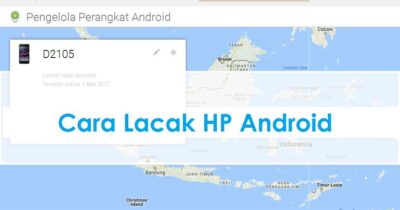 Cara Mudah Melacak Lokasi HP Android yang Hilang Hanya dengan 2 Langkah