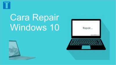 Cara Repair Windows 10 Tanpa Install Ulang