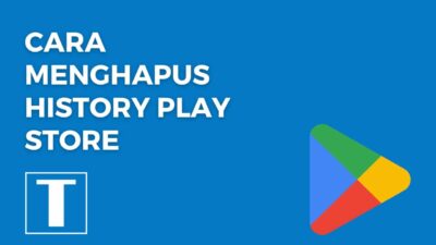 Cara Menghapus History Play Store Dengan Cepat