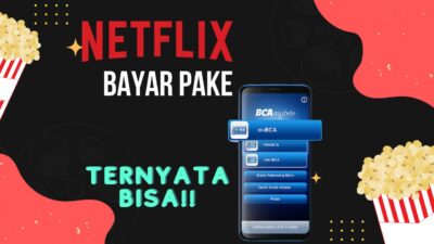 Cara Bayar Netflix Pakai m-Banking BCA – Nonton Dahsyat Anti Buffering