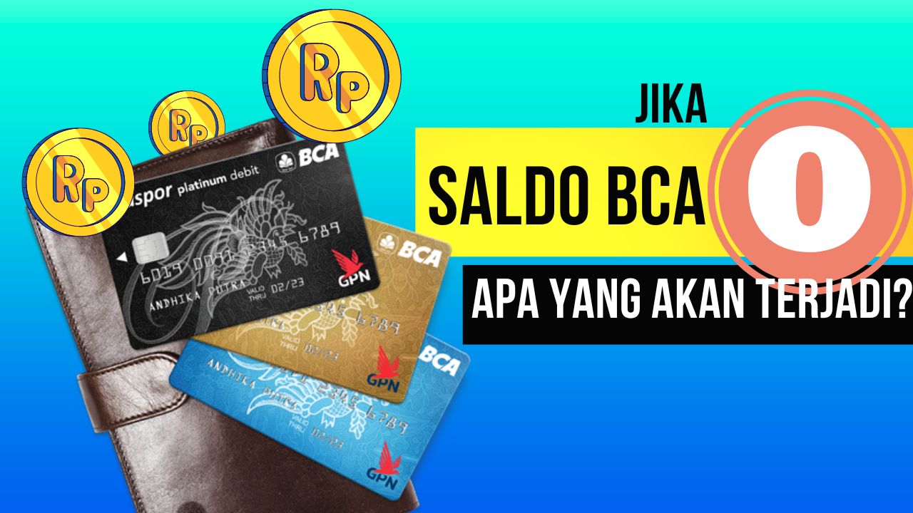 Apakah Saldo Atm Bca 0 Akan Terblokir Yuk Cari Tahu Jawabannya Di Sini