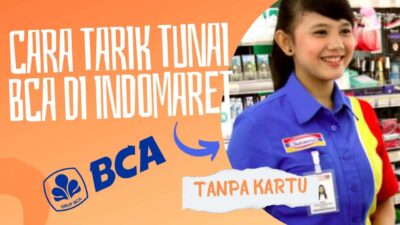 Cara Tarik Tunai BCA Tanpa Kartu di Indomaret dan Biayanya! Mudah dan Murah!