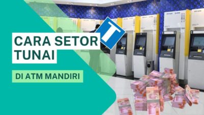 Cara Setor Tunai di ATM Mandiri, Biaya, dan Batasnya Lengkap