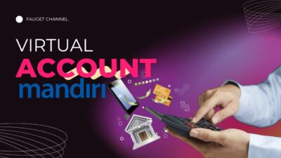 Pakai Virtual Account Mandiri – Cara Membuat dan Cara Transfer