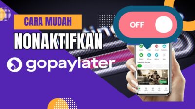 Syarat dan Cara Menonaktifkan Gopay Paylater dengan Mudah