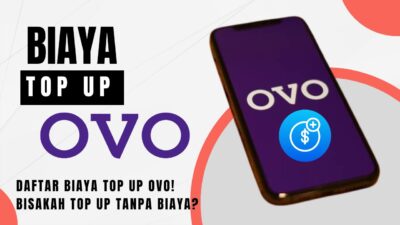 Daftar Biaya Top Up OVO! Bisakah Top Up Tanpa Biaya?