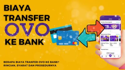 Berapa Biaya Transfer OVO ke Bank? Rincian, Syarat dan Prosedurnya