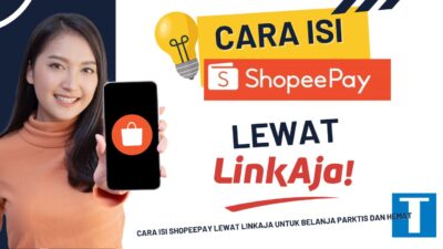 Cara Isi Shopeepay Lewat Linkaja untuk Belanja Parktis dan Hemat