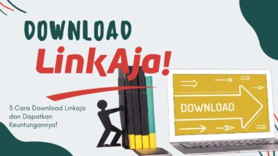 3 Cara Download LinkAja dan Dapatkan Keuntungannya!