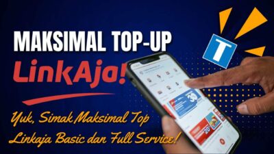 Yuk, Simak Maksimal Top Up Linkaja Basic dan Full Service!