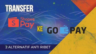 2 Alternatif Transfer Shopeepay ke Gopay, Anti Ribet!