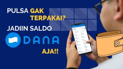 Pulsa Tidak Terpakai? Ini cara Ubah Pulsa Jadi Saldo Dana