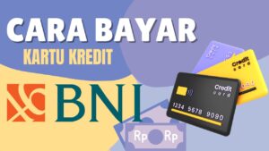 Cara Bayar Kartu Kredit BNI