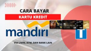 Cara Bayar Kartu Kredit Mandiri