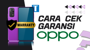 Cara Cek Garansi OPPO