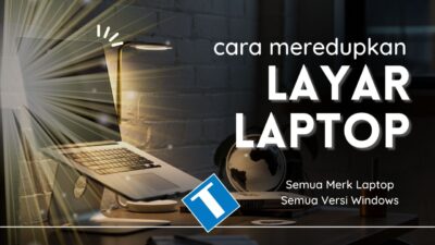 Cara Meredupkan Layar Laptop di Semua Merk dan Versi Windows