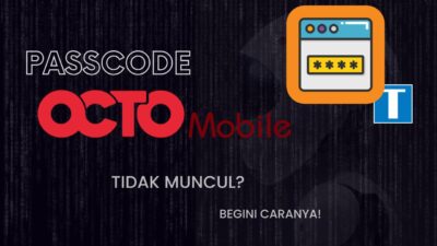 11 Penyebab Passcode Octo Mobile Tidak Muncul dan Cara Mengatasinya