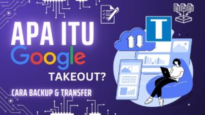 Apa Itu Google Takeout