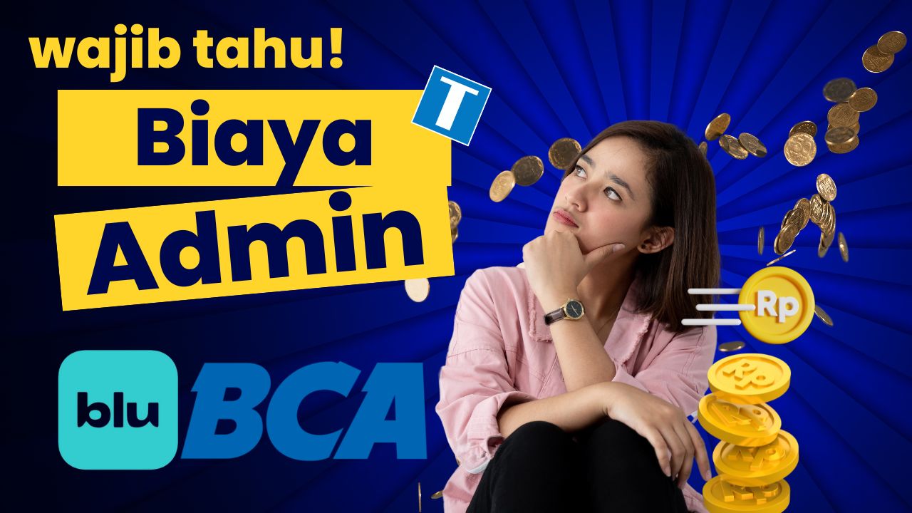 Wajib Tahu! Biaya Admin Blu BCA Per Bulan, Tarik Tunai, Hingga Transfer