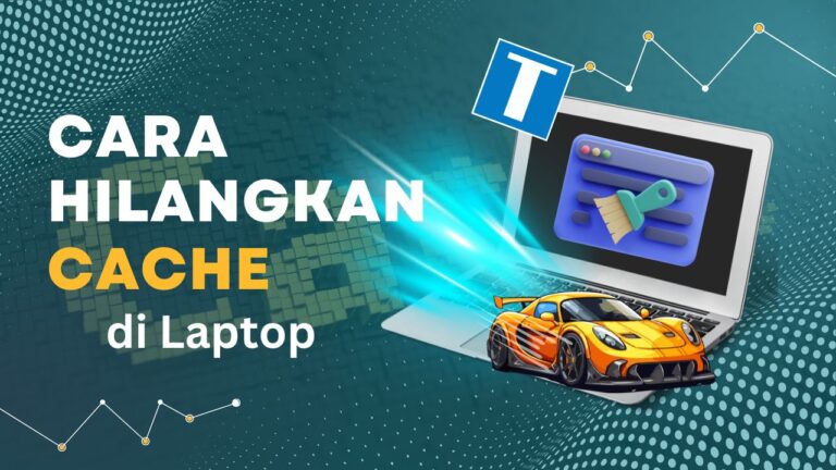 Cara Menghilangkan Cache di Laptop