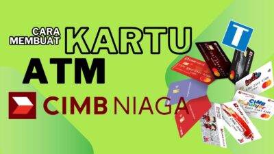 Jenis Kartu ATM Cimb Niaga dan 2 Langkah Cara Membuatnya