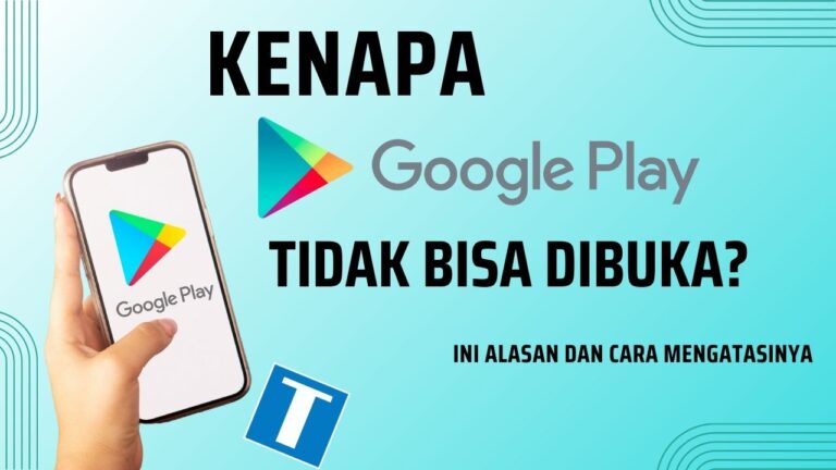 Kenapa Google Play Store Tidak Bisa Dibuka