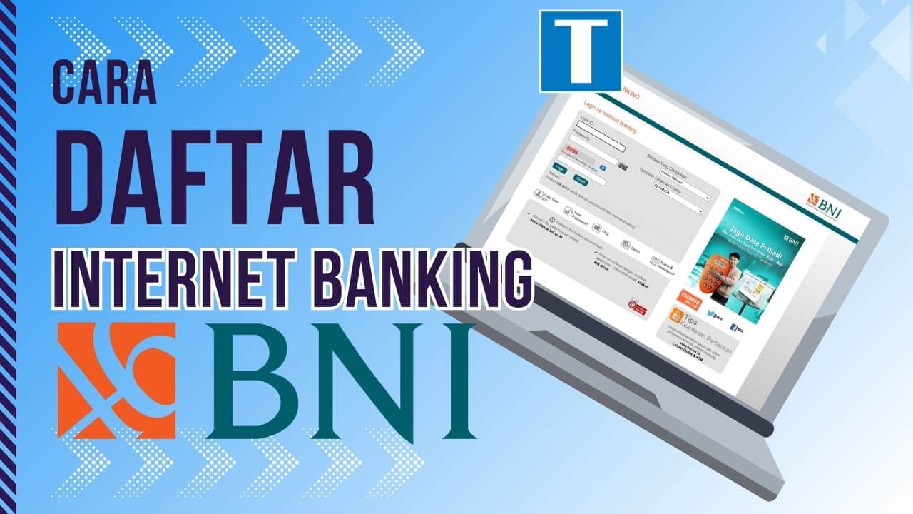 Cara Daftar Dan Aktivasi Internet Banking BNI Tanpa Ke Bank!