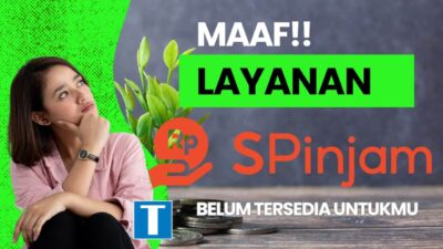 Cara Mengatasi Masalah Maaf Layanan Spinjam Belum Tersedia Untukmu