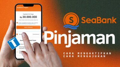 Cara Mengaktifkan dan Mengajukan Seabank Pinjaman (+ Tabel dan Limit)