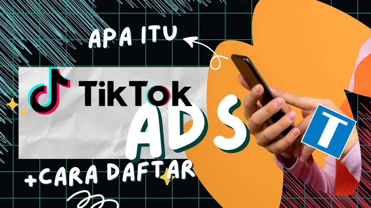 Apa Itu TikTok Ads? Cara Daftar Dan Jenis Tujuan Iklan Yang Wajib Kamu ...