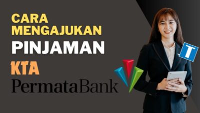 Cara Mengajukan Pinjaman Bank Permata KTA – Bunga Rendah, Cepat Cair, dan Tanpa Agunan