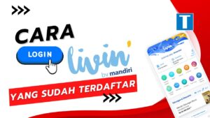 Cara Login Livin Mandiri yang Sudah Terdaftar