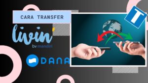 Cara Transfer Livin Mandiri ke Dana