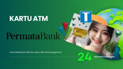 Cara Membuat Kartu ATM Bank Permata, Aktivasi, Jenis, dan Keuntungannya