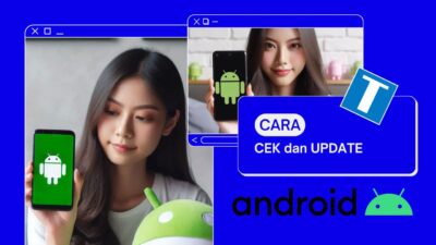 Jangan Ngasal! Begini Cara Cek dan Update Versi Android – Cepat dan Aman!