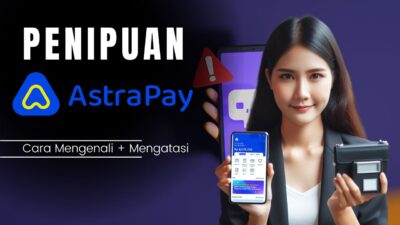 Hati-Hati Penipuan Mengatasnamakan Astrapay! Cara Mengenali dan Mengatasi