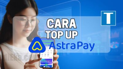 3 Cara Top Up Astrapay – via Dana, BRIMO, dan Bahkan Indomaret