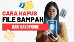 Cara Hapus File Sampah di HP