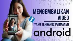 Mengembalikan Video yang Terhapus Permanen di Android