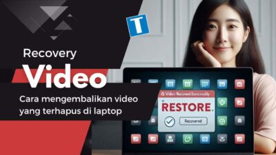 Cara Recovery Data Video, Kembalikan File Hilang di Laptop Tanpa Panik