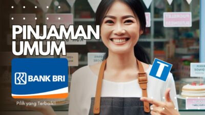 9 Jenis BRI Pinjaman Umum dan Cara Mengajukannya – Pilih Sesuai Kebutuhanmu!