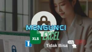 Cara Mengunci File Excel Agar Tidak Bisa Diedit dan Dicopy