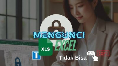 5 Cara Mengunci File Excel Agar Tidak Bisa Diedit dan Dicopy