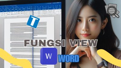 9 Fungsi View Pada Microsoft Word, Bikin Kamu Lebih Mudah Ngedit!