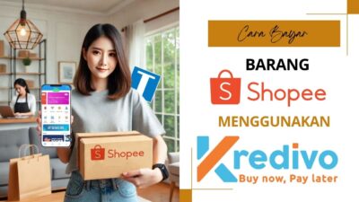 Cara Belanja di Shopee Pakai Kredivo Secara Langsung dan Dicicil