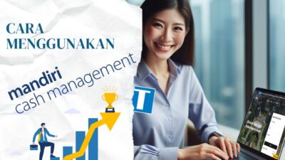 Cash Mandiri Management – Cara Daftar, Login, Aktivasi, Transfer, Approve, dan Cek Mutasi