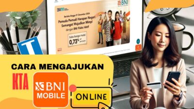 KTA Bank BNI Online – Cara Mengajukan Pinjaman Fleksi Aktif Hingga 500 Juta