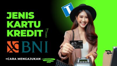 15 Jenis Kartu Kredit Bank BNI Online dan Cara Mengajukannya