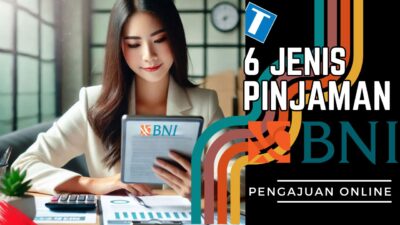 6 Jenis Pinjaman Bank BNI Online dan Cara Mengajukannya (Khusus KUR)